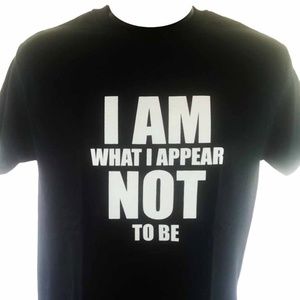 I AM WHAT I APPEAR NOT TO BE UNISEX
